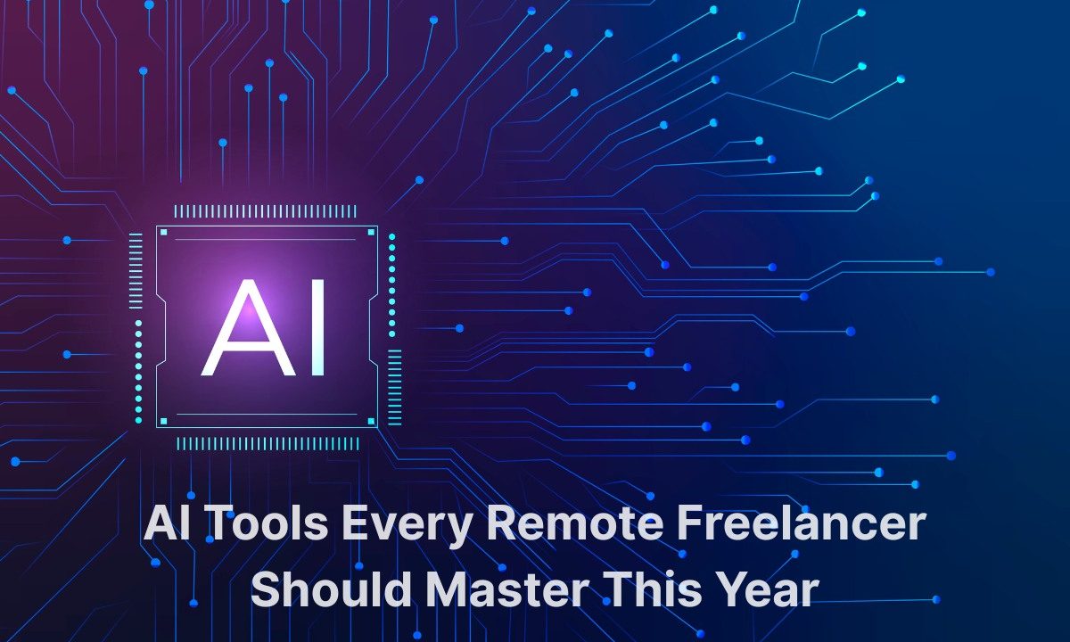AI Tools Every Remote Freelancer Should Master This Year