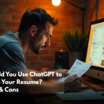 Should You Use ChatGPT to Write Your Resume? Pros & Cons