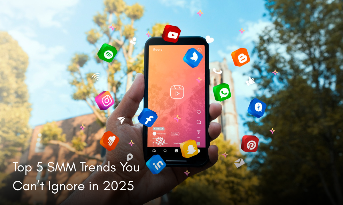Top 5 SMM Trends You Can’t Ignore in 2025