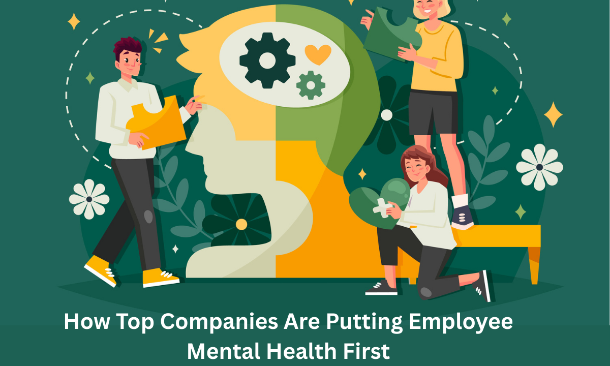 How Top Companies Are Putting Employee Mental Health First