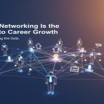 Why Networking Is the Key to Career Growth