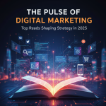 The Pulse of Digital Marketing: Top Reads Shaping Strategy in 2025