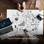 How Do You Measure “Trust” in Digital Marketing Campaigns?