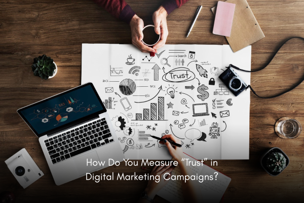 “Trust” in Digital Marketing Campaigns